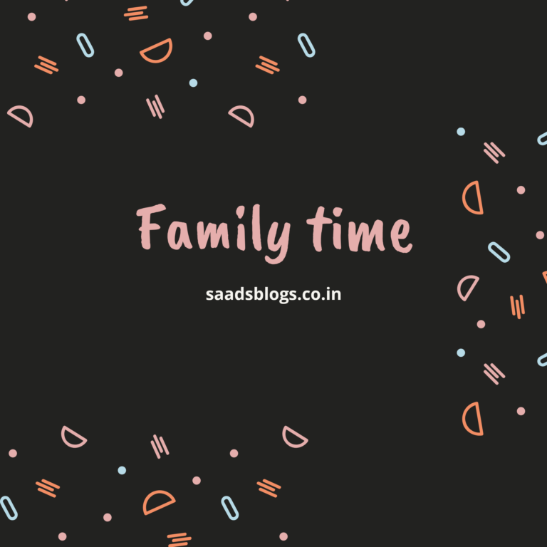 Family time : Very important Time