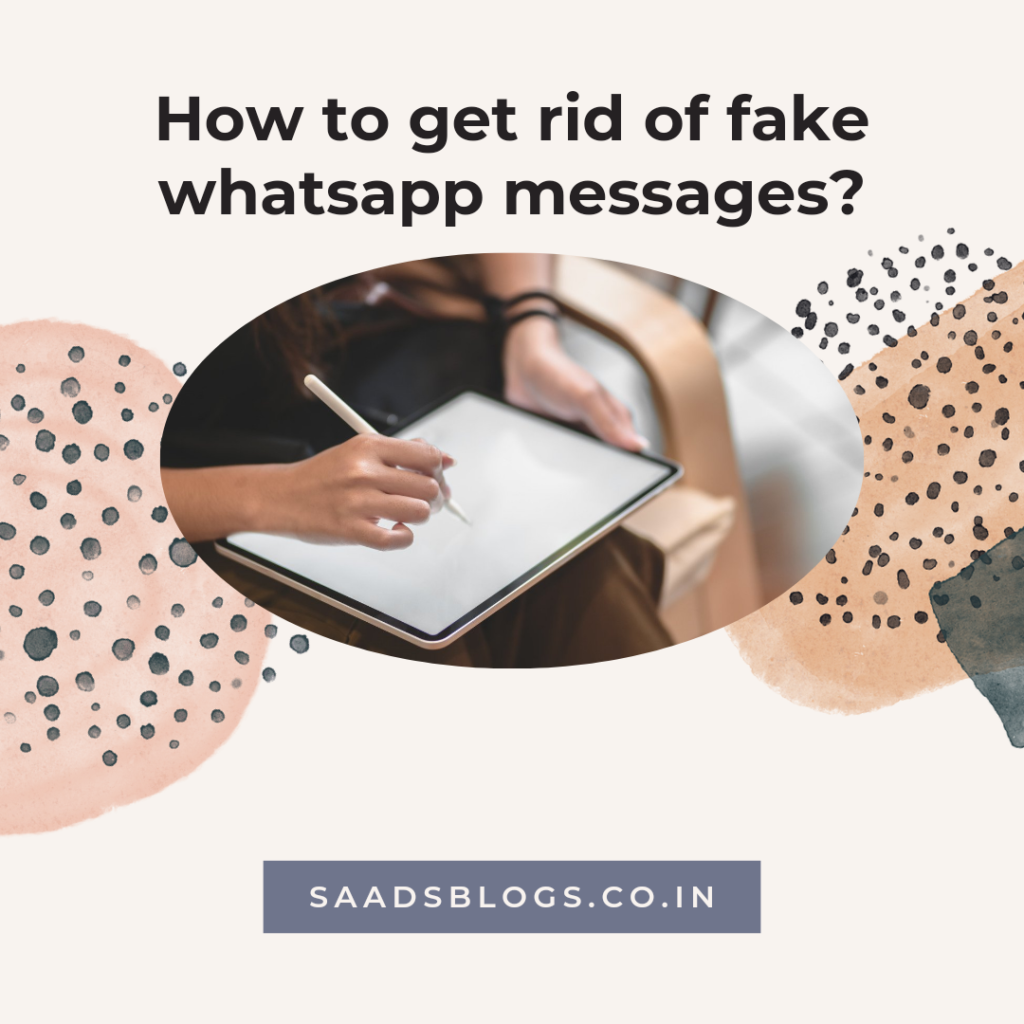 how-to-get-rid-of-fake-whatsapp-messages-saad-s-blogs